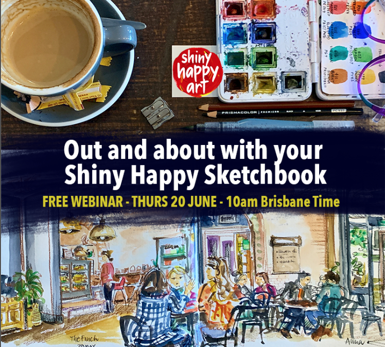 Out and About with your Shiny Happy Sketchbook – FREE WEBINAR 20 June